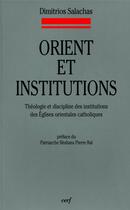 Couverture du livre « Orient et institutions » de Salachas Dimitrios aux éditions Cerf