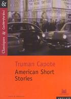 Couverture du livre « American short stories » de Truman Capote et Dominique Dudon-Coussirat aux éditions Magnard