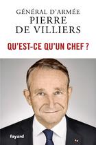 Couverture du livre « Qu'est-ce qu'un chef ? » de Villiers Pierre De aux éditions Fayard
