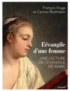 Couverture du livre « L'évangile d'une femme ; une lecture de l'évangile de Marc » de Francois Vouga et Carmen Burkhalter aux éditions Bayard