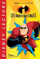 Couverture du livre « Les indestructibles » de Disney aux éditions Disney Hachette