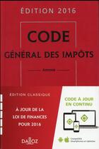 Couverture du livre « Code général des impôts (édition 2016) » de Gérard Zaquin aux éditions Dalloz
