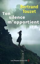 Couverture du livre « Ton silence m'appartient » de Bertrand Touzet aux éditions Presses De La Cite