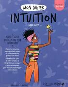 Couverture du livre « MON CAHIER ; intuition » de Isabelle Maroger et Audrey Bussi et Linda Diguet aux éditions Solar