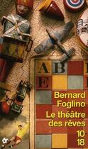 Couverture du livre « Le théâtre des rêves » de Bernard Foglino aux éditions 10/18