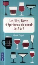 Couverture du livre « Les vins, bières et spiritueux du monde de a à z » de Claude Chapuis aux éditions Pocket