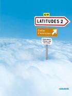 Couverture du livre « Latitudes ; niveau 2 ; cahier d'exercices » de Loiseau/Laine aux éditions Didier