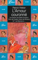 Couverture du livre « L'amour couronne - silvia de suede, grace de monaco, madame de maintenon » de Patrick Weber aux éditions J'ai Lu