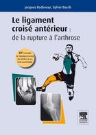 Couverture du livre « Le ligament croisé antérieur ; de la rupture à l'arthrose » de Jacques Rodineau et Sylvie Besch aux éditions Elsevier-masson