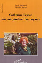 Couverture du livre « Catherine paysan, une marginalité flamboyante » de Michele Raclot aux éditions L'harmattan