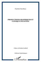 Couverture du livre « Productions graphiques et clinique infantile » de Charlotte Marcilhacy aux éditions L'harmattan