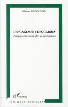 Couverture du livre « L'engagement des cadres ; pratiques collectives et offres de représentation » de Mathieu Bensoussan aux éditions L'harmattan