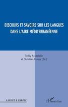 Couverture du livre « Discours et savoirs sur les langues dans l'aire méditerranéenne » de Christian Camps et Teddy Arnavielle aux éditions Editions L'harmattan