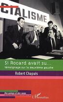 Couverture du livre « Si rocard avait su... témoignage sur la deuxième gauche » de Robert Chapuis aux éditions L'harmattan