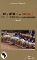 Couverture du livre « Dynamique du pulaaku dans les sociétés peules du Dallol Bosso (Niger) » de Amadou Oumarou aux éditions L'harmattan