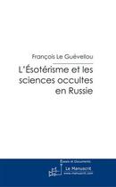 Couverture du livre « L'esoterisme et les sciences occultes en russie » de Le Guevellou F. aux éditions Le Manuscrit