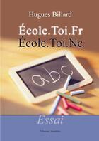 Couverture du livre « École.toi.fr ; école.toi.nc » de Hughes Billard aux éditions Amalthee