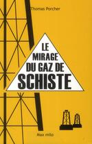 Couverture du livre « Le mirage du gaz de Schiste » de Thomas Porcher aux éditions Max Milo