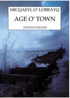 Couverture du livre « Age o town » de Micqaeyl O' Lobrayq aux éditions Books On Demand