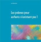 Couverture du livre « Les poèmes pour enfants n'existent pas ! » de Jean-Philippe Noblet aux éditions Books On Demand