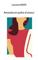 Couverture du livre « Amanda en quête d'amour » de Smits Laurence aux éditions Books On Demand