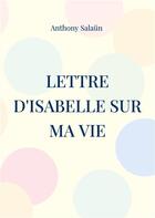 Couverture du livre « Lettre d'Isabelle sur ma vie : 26 mars 2024 » de Anthony Salaun aux éditions Books On Demand