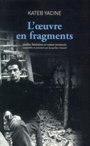 Couverture du livre « L'oeuvre en fragments » de Kateb Yacine aux éditions Actes Sud