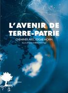 Couverture du livre « L'avenir de terre-patrie : cheminer avec Edgar Morin » de Alfredo Pena-Vega aux éditions Actes Sud