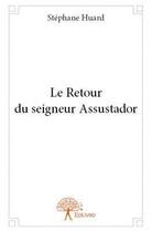 Couverture du livre « Le retour du seigneur Assustador » de Stephane Huard aux éditions Edilivre