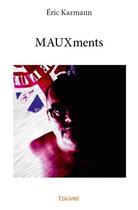 Couverture du livre « Mauxments » de Eric Karmann aux éditions Edilivre