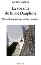 Couverture du livre « La voyante de la rue Dauphine » de Garnier Annick aux éditions Edilivre