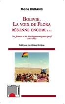 Couverture du livre « Bolivie, la voix de Flora résonne encore... des femmes et du développement participatif (1971-1985) » de Marie Durand aux éditions Editions L'harmattan