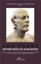 Couverture du livre « Jan Fabre, esthétique du paradoxe » de Marianne Beauviche et Luk Van Den Dries aux éditions L'harmattan