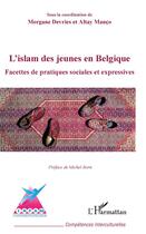 Couverture du livre « L'islam des jeunes en Belgique ; facettes de pratiques sociales et expressives » de Altay Manco et Morgane Devries aux éditions L'harmattan