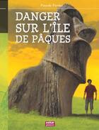 Couverture du livre « Danger sur l'île de Pâques » de Pascale Perrier aux éditions Oskar