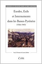 Couverture du livre « Exodes, exils et internements dans les Basses-Pyrénées (1936-1945) » de Laurent Jalabert aux éditions Cairn