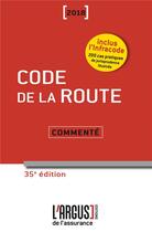 Couverture du livre « Code de la route 2018 ; commenté ; 200 cas pratiques de jurisprudence illustrée (35e édition) » de  aux éditions L'argus De L'assurance