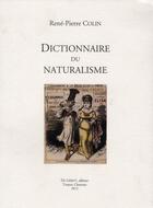 Couverture du livre « Colin rene-pierre, dictionnaire du naturalisme » de Rene-Pierre Colin aux éditions Du Lerot