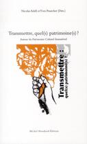Couverture du livre « Transmettre, quel(s) patrimoine(s)? » de N.Adell / Y Pourcher aux éditions Michel Houdiard