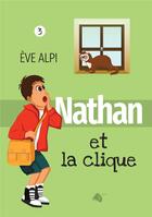 Couverture du livre « Nathan et la clique » de Eve Alpi aux éditions Viens Et Vois
