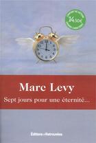 Couverture du livre « Sept jours pour une éternité... » de Marc Levy aux éditions Les Editions Retrouvees