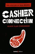 Couverture du livre « Casher connection ; une aventure de Sam Brown » de Alain-Ilan Chojnow aux éditions Lemieux