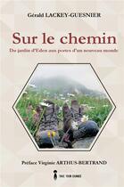 Couverture du livre « Sur le chemin t.2 ; du jardin d'Eden aux portes d'un nouveau monde » de Gerald Lackey-Guesnier aux éditions Take Your Chance