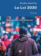 Couverture du livre « La loi 2030 » de Elodie Manthe aux éditions Editions Lc