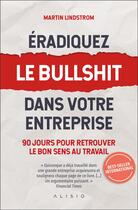 Couverture du livre « Éradiquez le bullshit dans votre entreprise : 90 jours pour retrouver le bon sens au travail » de Martin Lindstrom aux éditions Alisio