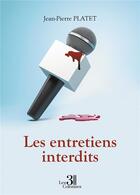 Couverture du livre « Les entretiens interdits » de Platet Jean-Pierre aux éditions Les Trois Colonnes