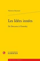 Couverture du livre « Les idées innées ; de Descartes à Chomsky » de Valentine Reynaud aux éditions Classiques Garnier
