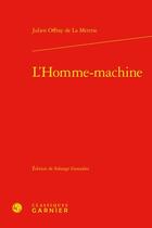 Couverture du livre « L'homme-machine » de Julien Offray De La Mettrie aux éditions Classiques Garnier