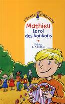 Couverture du livre « L'école d'Agathe ; Mathieu le roi des bonbons » de Pakita et Jean-Philippe Chabot aux éditions Rageot