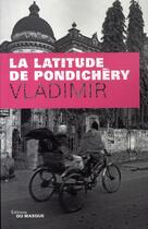 Couverture du livre « La latitude de pondichéry » de Vladimir aux éditions Editions Du Masque